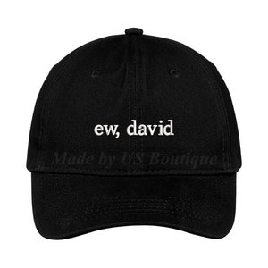 Ew, David Hat – Custom Embroidered Dad Cap, Funny Pop Culture Hat, TV Show Fan Gift, Adjustable Statement Cap