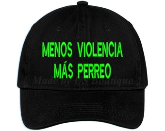 Menos Violencia Mas Perreo Hat Embroidered Baseball Dad Cap, Reggaeton, Babe, Girlfriend, Bebecita, Latina