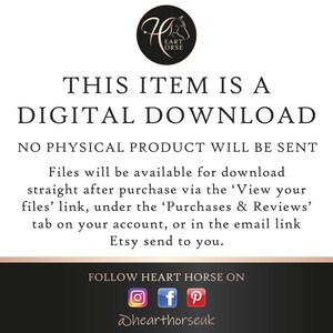 May include: A digital download notice with the text "This item is a digital download. No physical product will be sent."  The notice also includes instructions on how to download the digital files after purchase. The notice is on a white background with a black circle logo in the top left corner. The logo has a horse head and the text "Heart Horse".