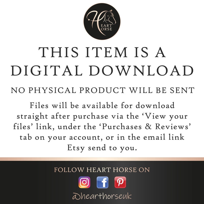 May include: A digital download notice with the text "This item is a digital download. No physical product will be sent."  The notice also includes instructions on how to download the digital files after purchase. The notice is on a white background with a black circle logo in the top left corner. The logo has a horse head and the text "Heart Horse".