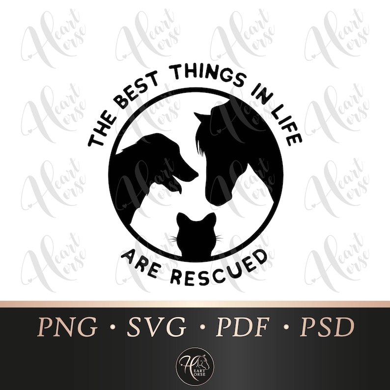 May include: Black and white silhouette design of a dog, cat, and horse with the text "The best things in life are rescued".