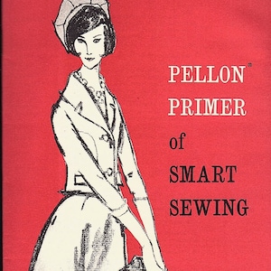 May include: A red booklet with a black and white illustration of a woman wearing a white dress and a hat. The text "PELLON® PRIMER of SMART SEWING" is printed in black on the cover.