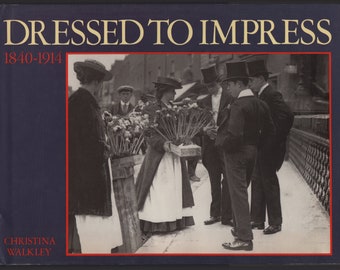 Dressed to Impress: 1840-1914