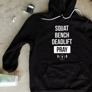 Squat Bench Deadlift Pray, Gym Hoodie, Workout Hoodies, Graphic Hoodies For Women, Fitness Gifts, Jesus Hoodie, Mens Hoodies Casual,