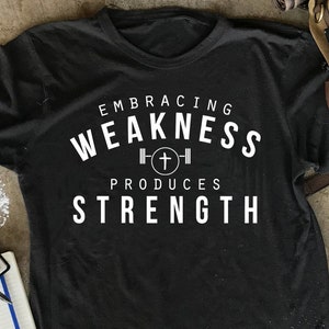 Strength Through Weakness Shirt, Christian Shirt For Men, Mens Shirt, Gym Shirt, Religious Shirt, Scripture Shirt Men, Christian Gift Men