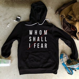 Whom Shall I Fear, Christian Hoodies Men, Fitness Hoodie, Hoodies For Men, Mens Christian Hoodie, Sweatshirt For Men, Gift For Christian Men