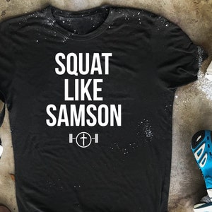 Squat Like Samson, Squat Shirt, Christian Shirt For Men, Weightlifting Gift For Boyfriend, Christian Shirt, Workout Gift, Workout Tee