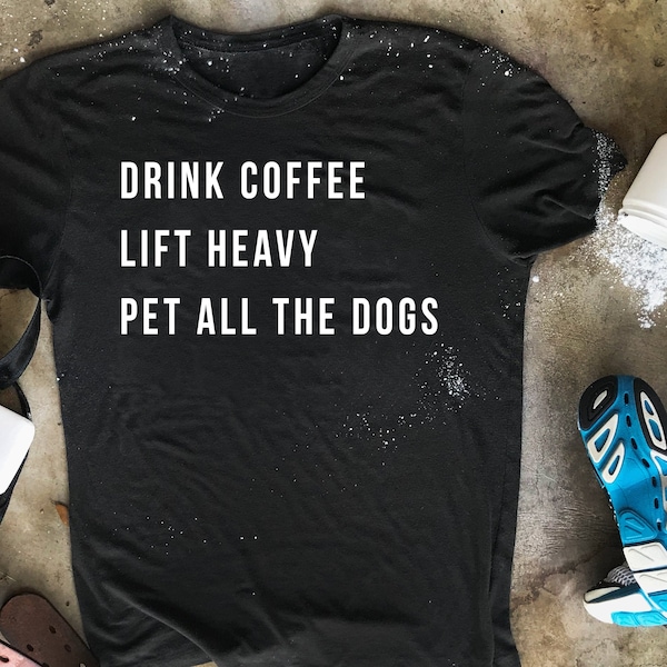 Drink Coffee Lift Heavy Pet All The Dogs, Funny Shirts For Men, Gym Shirt, Christian Shirts, Workout Gift, Christian Gifts For Men