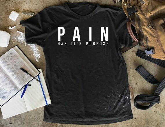 Pain Has It's Purpose, Gym Shirt, Jesus Shirt Men, Unique Gifts