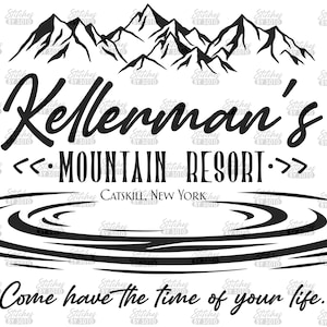 May include: Black and white illustration of a mountain range with the text "Kellerman's Mountain Resort" and "Catskill, New York". Below the mountains is a stylized image of a lake with ripples. The text "Come have the time of your life." is at the bottom of the image.