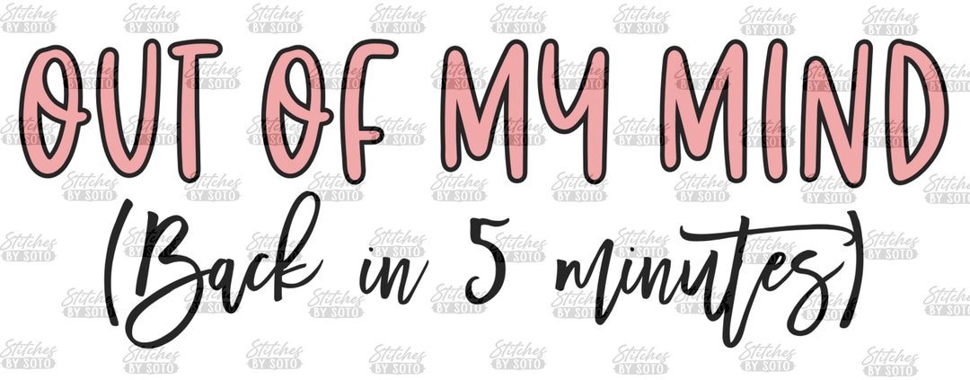 Digital Download, Out of My Mind, Back in 5 Minutes, Funny, Away Sign ...
