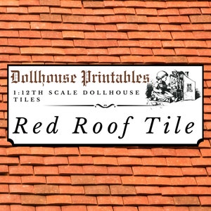 May include: Red roof tile for dollhouses. The image shows a sign that reads "Dollhouse Printables" and "Red Roof Tile". The background is a close-up of a red tile roof.
