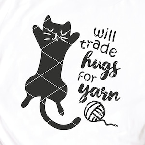 Will Trade Hugs For Yarn svg & Clip Art Garn svg Wolle Katzenliebhaber häkeln svg Strickwolle svg Design dxf png Datei