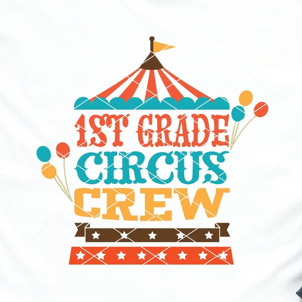 1st Grade Circus Crew svg Teacher First Grade Squad Elementary School Crew svg dxf png cut file printable clip art shirt svg