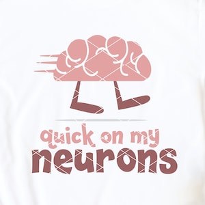 Quick On My Neurons svg cut file brain synapses neurology neuro nurse stroke neurologist eeg brainiac dxf png cricut silhouette download