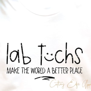 Lab Techs Make The World A Better Place svg cut file Laboratory Technician smile dxf png download cricut silhouette clip art