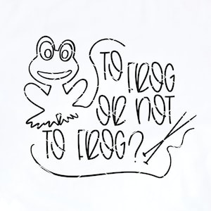 Stricken SVG Clip Art To Frog Or Not To Frog stricken svg Garn Wolle svg druckbare digitaler download Design sofortige Dxf Png geschnitten Datei