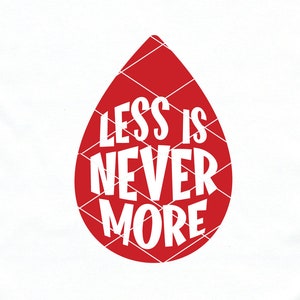 Blood svg & clip art Less Is Never More phlebotomist phlebotomy technician medical laboratory technologist dxf png cut file