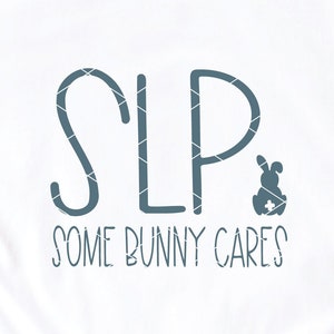 SLP svg & clipart SLP Some Bunny Cares svg orthophoniste thérapeute thérapie Pâques printemps étudiant svg dxf png coupe fichier