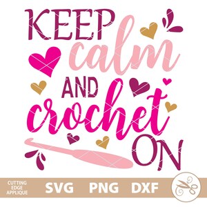 Häkeln svg, Keep Calm And Crochet On svg, Häkelclipart, häkeln tshirt svg Häkelnadel Wollgarn dxf png cut Datei Download Sublimation