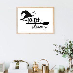 Witch Please - Cute Halloween Witch Ghost Decor - Funny Halloween Downloadable Image - LARGER Print Sizes