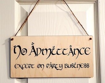 Laser Engraved Wood Sign "No Admittance Except on Party Business"