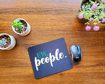 Mousepad - 2 Shapes Available - "Ew, People"