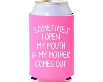 Funny Neoprene Can Cooler: "Sometimes I Open My Mouth"