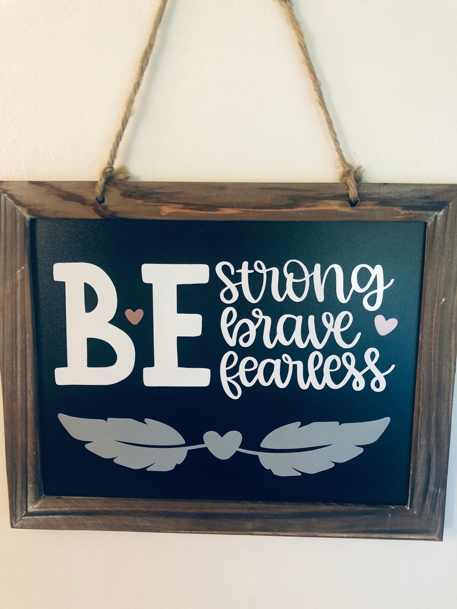 Be Strong Be Brave Be Fearless Inspirational Wooden Sign - Etsy 