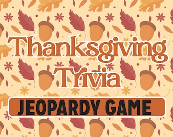 May include: A Thanksgiving Trivia Jeopardy game with a background of orange and brown leaves and acorns.