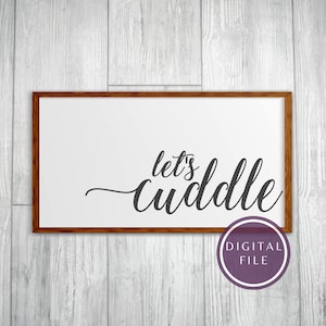 Lassen Sie uns kuscheln Svg, lässt kuscheln Svg, lassen Sie uns kuscheln druckbare, kuscheln Dxf, Bauernhaus Stil Svg, Bauernhaus Schlafzimmer Druck, Kuschelzeichen Svg,