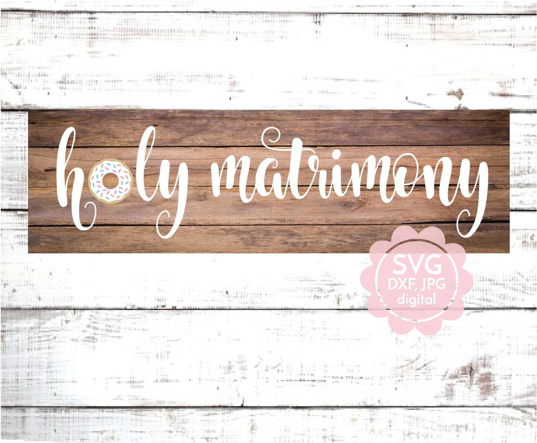 holy matrimony svg, donut svg, donut with sprinkles, wedding svg, wedding print, wedding sign, donut wall svg, donut wall dxf