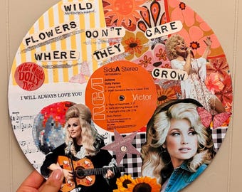 May include: A circular vinyl record collage featuring Dolly Parton imagery, sunflowers, and butterflies. The text reads "WILD FLOWERS DON'T CARE WHERE THEY GROW" and "I WILL ALWAYS LOVE YOU". The center label is an orange RCA Victor Side A record.