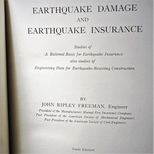 May include: Book cover with the title "Earthquake Damage and Earthquake Insurance." The book is a study of a rational basis for earthquake insurance and engineering data for earthquake-resisting construction. The author is John Ripley Freeman, Engineer.