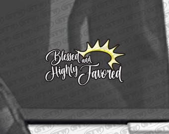 Blessed and Highly Favored - Window Sticker Decal Label Overlay