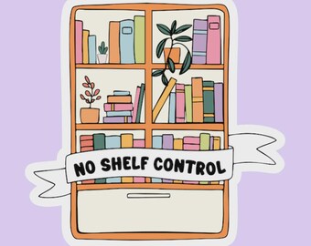 No Shelf Control Sticker | Funny Book Lover Gift | Waterproof Vinyl Bookish Car Decal for Kindle & Laptop