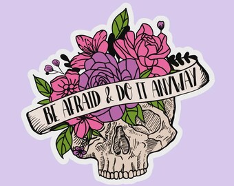 Be Afraid and Do It Anyway Sticker | Floral Skull Sticker | Motivational Waterproof Vinyl Decal