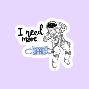 Astronaute "J'ai besoin de plus d'espace" Autocollant, Autocollants Funny Meme, Autocollants en vinyle, Art de l'astronaute