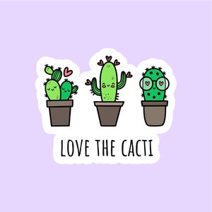 Love The Cacti Sticker, Meme Stickers, Bullet Journal Stickers, Scrapbook Sticker, Cute Stickers, Laptop Stickers, Cool Stickers