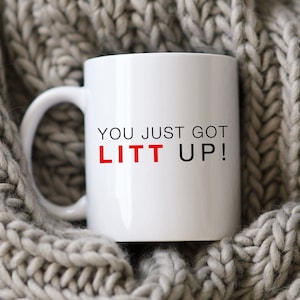You Just Got Litt Up Mug Suits Show Louis Litt Harvey Specter TV Quotes Suits Fan Gift