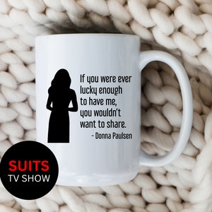Donna Paulsen Mug Suits Fan Coffee Cup Donna Quote Lawyer Gift for Attorney Harvey Specter Gift Suits TV Show Law Student Attorney Mug