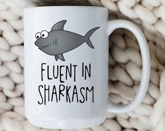Fluent in Sharkasm Mug • Funny Shark Pun Coffee Cup • Cute Shark Lover Gift • Sarcastic Office Mug • Coworker Gift