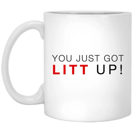 You Just Got Litt Up! mug. Suits Season 3, Epi. 9 Bad Faith Mug can be  found at nbcstore.com & NBC Experience Store, NYC