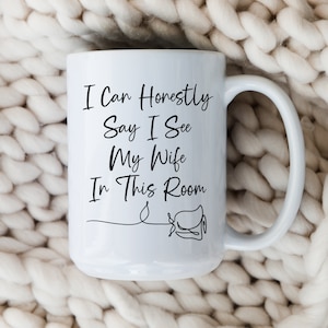 I Can Honestly Say I See My Wife Mug The Bachelor Coffee Cup The Bachelorette Bachelor In Paradise His Hers Mug Mr Mrs