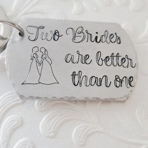 Two Brides are better than one, Keychain. Gay, Lesbian Marriage, Couple gift, personalized, anniversary, significant other, girlfriend