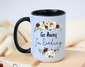 Floral Go Away I'm Reading Coffee Mug, Book Lover Gift