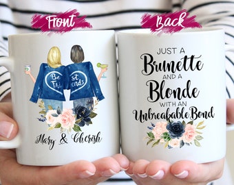 Just A Brunette & Blonde With An Unbreakable Bond, Soul Sisters Mugs,Every Brunette Needs a Blonde Bestie Best Friends gifts,Bridesmaid Gift