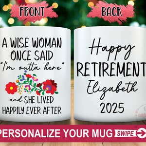 Retiring mug Retirement Gifts for Woman Coworker, A Wise Woman Once Said I&#39;m Outta Here mug, Retirement for Her, Happy Retirement 2025