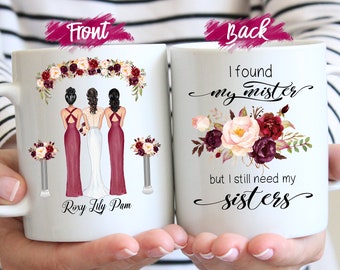 Custom Bridesmaid Proposal, Will you be my Maid of Honor,  Bride Tribe mug, I Found my mister but I still need my sisters, Bride tribe gift