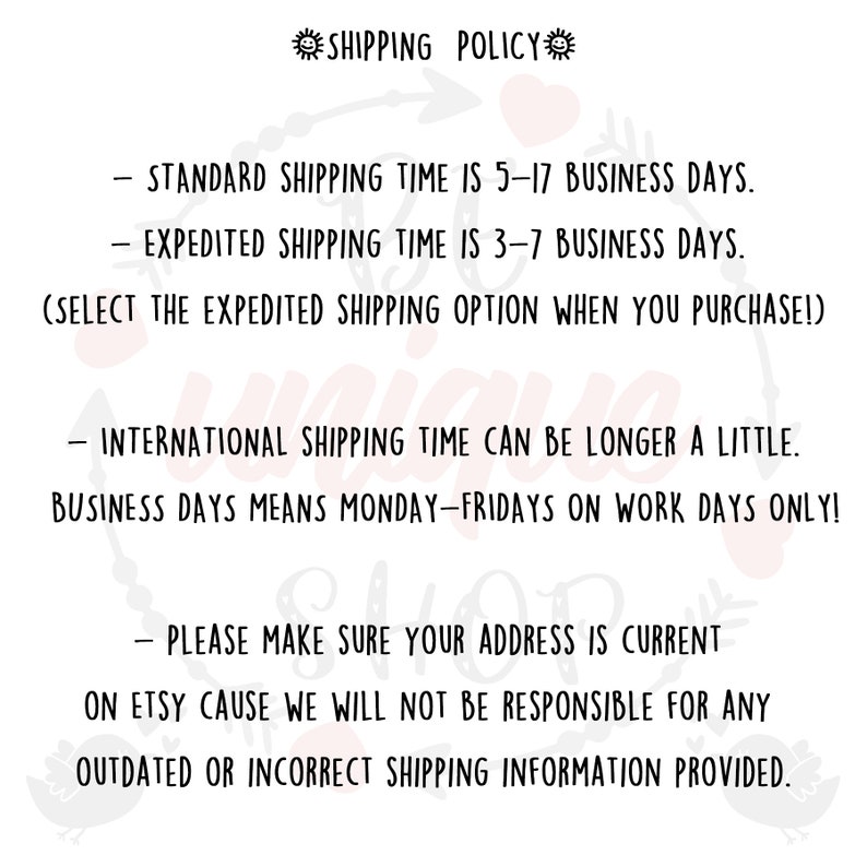 May include: A white background with black text outlining the shipping policy. It states standard shipping times of 5-17 business days and expedited shipping times of 3-7 business days. Also includes information on international shipping and address verification.